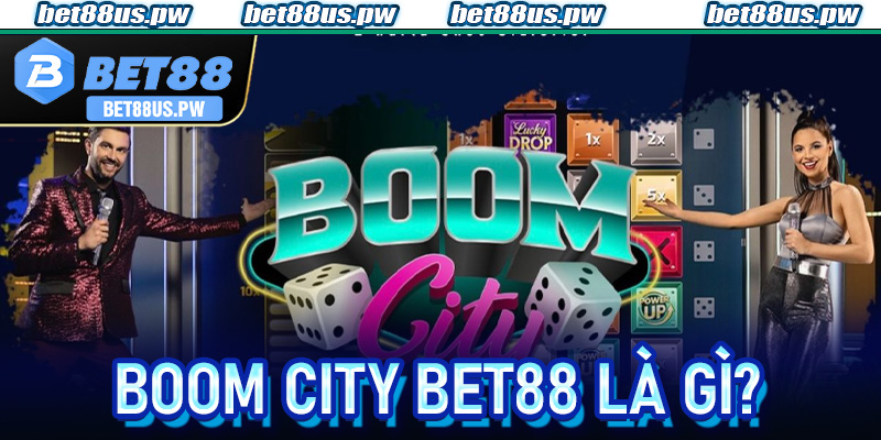 Boom City Bet88 là gì?
