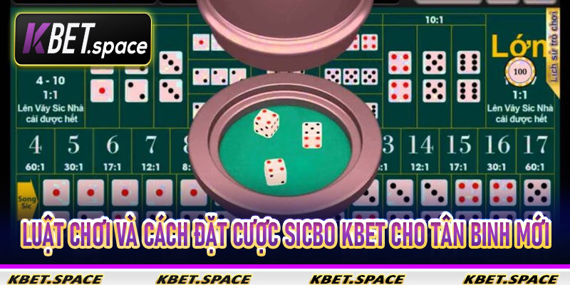 Luật chơi và cách đặt cược sicbo kbet cho tân binh mới