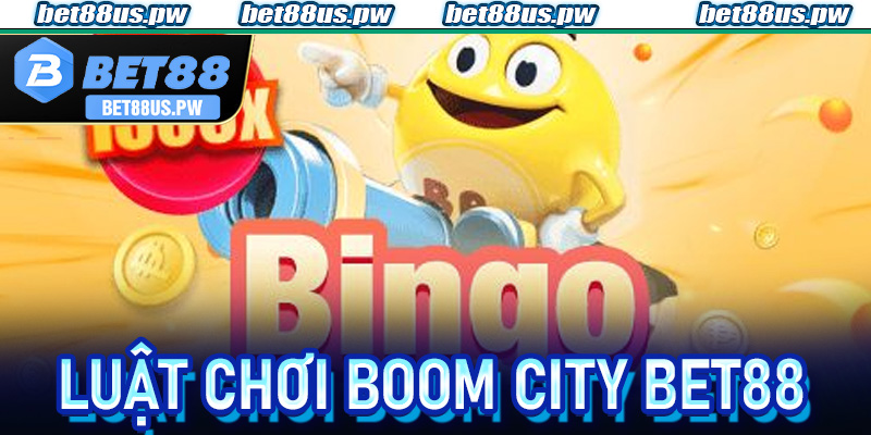 Luật chơi boom city Bet88