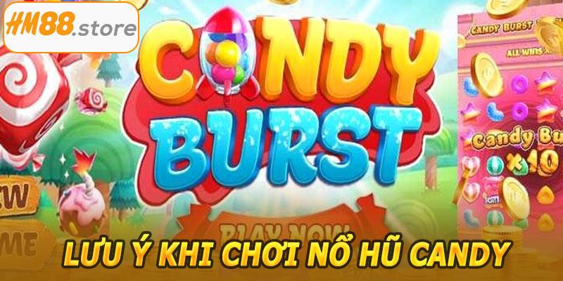 Lưu ý khi chơi Nổ Hũ Candy HM88