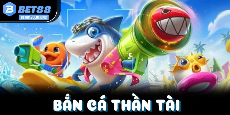 Vài nét thông tin về bắn cá thần tài